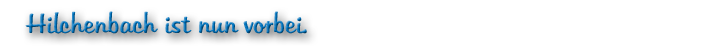 Hilchenbach ist nun vorbei.