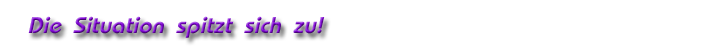 Die Stimmung spitzt sich zu!